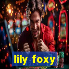 lily foxy